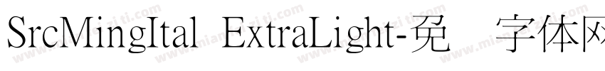 SrcMingItal ExtraLight字体转换